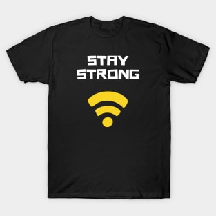 Stay strong wifi joke T-Shirt